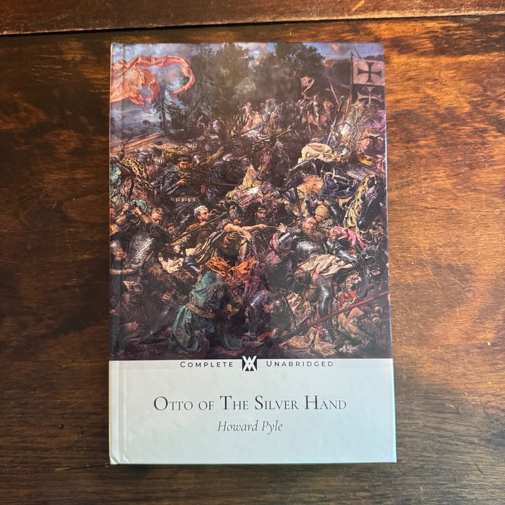 Otto of The Silver Hand Howard Pyle Complete Unabridged New West Press‎